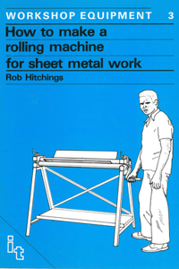 How to Make a Rolling Machine for Sheet Metal Work