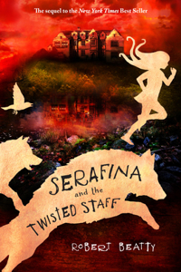 Serafina and the Twisted Staff (the Serafina Series Book 2)