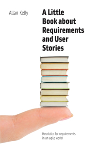 A Little Book of Requirements & User Stories