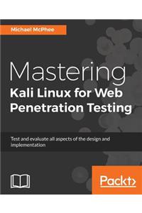 Mastering Kali Linux for Web Penetration Testing