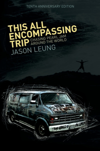 This All Encompassing Trip (Chasing Pearl Jam Around The World)