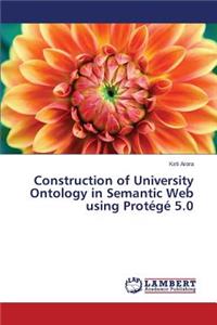 Construction of University Ontology in Semantic Web Using Protege 5.0