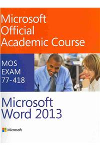 Microsoft Word 2013: MOS Exam 77-418