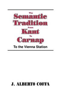 The Semantic Tradition from Kant to Carnap