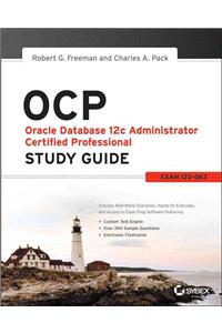 Ocp: Oracle Database 12c Administrator Certified Professional Study Guide