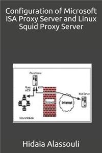 Configuration of Microsoft ISA Proxy Server and Linux Squid Proxy Server