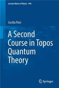 A Second Course in Topos Quantum Theory