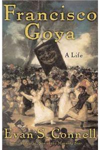 Francisco Goya: A Life