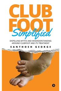 Clubfoot Simplified