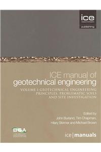 Ice Manual of Geotechnical Engineering Vol 1: Geotechnical Engineering Principles, Problematic Soils and Site Investigation