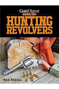 Gun Digest Book of Hunting Revolvers