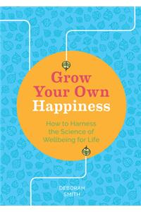 Grow Your Own Happiness