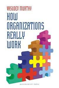 HOW ORGANIZATIONS REALLY WORK