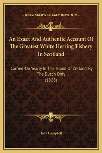 An Exact And Authentic Account Of The Greatest White Herring Fishery In Scotland