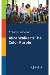 A Study Guide for Alice Walker's The Color Purple