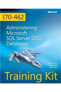 Training Kit (Exam 70-462) Administering Microsoft SQL Server 2012 Databases (McSa)