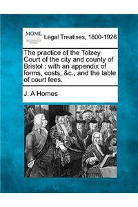 practice of the Tolzey Court of the city and county of Bristol