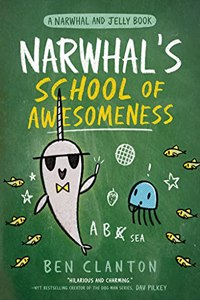 Narwhal's School of Awesomeness: Funniest childrens graphic novel of 2021 for readers aged 5+: Book 6 (A Narwhal and Jelly Book)