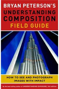 Bryan Peterson's Understanding Composition Field Guide