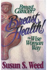 Breast Cancer? Breast Health!, 2