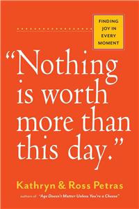 Nothing Is Worth More Than This Day.