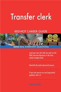 Transfer clerk RED-HOT Career Guide; 2542 REAL Interview Questions