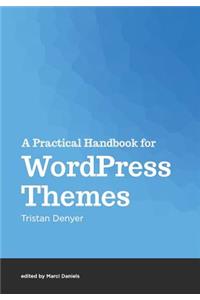 A Practical Handbook for WordPress Themes