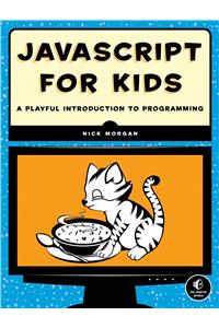 JavaScript for Kids: A Playful Introduction to Programming