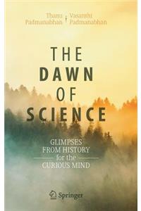 The Dawn of Science