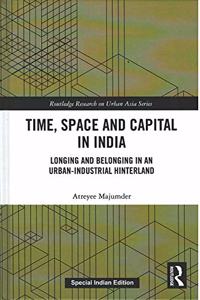 Time, Space and Capital in India: Longing and Belonging in an Urban-Industrial Hinterland