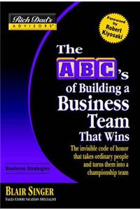 Rich Dad's Advisors: ABCs of Building a Business Team That Wins