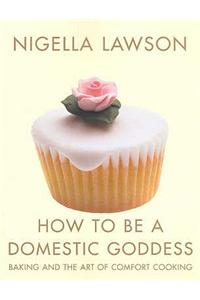 How to be a Domestic Goddess