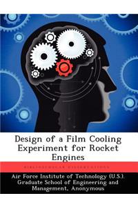 Design of a Film Cooling Experiment for Rocket Engines