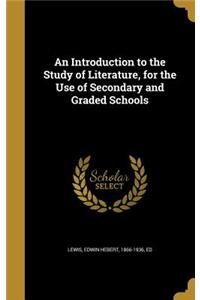 An Introduction to the Study of Literature, for the Use of Secondary and Graded Schools