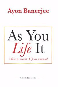 As you Life it - Work as usual. Life as unusual