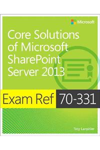 Exam Ref 70-331 Core Solutions of Microsoft Sharepoint Server 2013 (McSe)