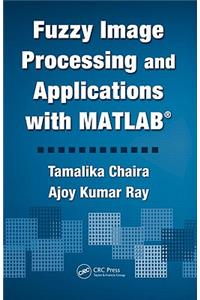 Fuzzy Image Processing and Applications with MATLAB