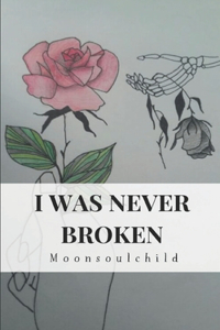 I Was Never Broken