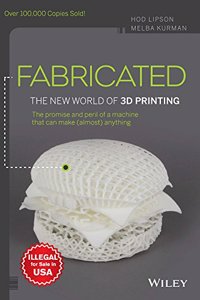 Fabricated: The New World of 3D Printing