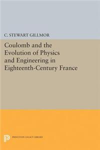 Coulomb and the Evolution of Physics and Engineering in Eighteenth-Century France