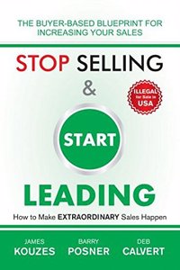 Stop Selling and Start Leading: How to Make Extraordinary Sales Happen