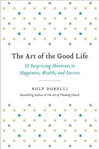 The Art of the Good Life