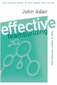 Effective Teambuilding: How to Make a Winning Team