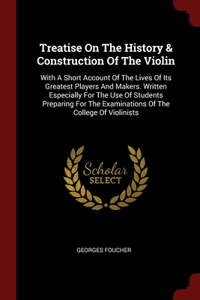 Treatise On The History & Construction Of The Violin