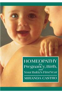 Homeopathy for Pregnancy, Birth, and Your Baby's First Year