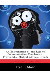 An Examination of the Role of Communication Problems in Preventable Medical Adverse Events