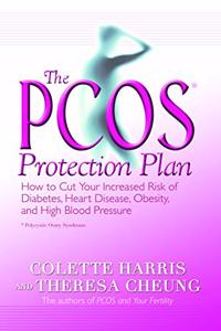 The Pcos Protection Plan: How To Cut Your Increased Risk Of Diabetes, Heart Disease, Obesity, And High Blood Pressure