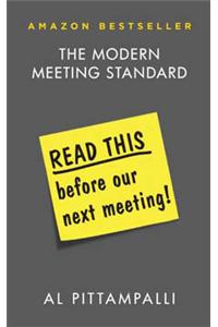 Read This Before Our Next Meeting: The Modern Meeting Standard