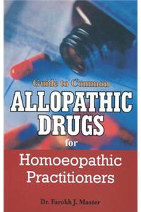 Guide to Common Allopathic Drugs for Homoeopathic Practitioners