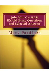 July 2014 CA BAR EXAM Essay Questions and Selected Answers